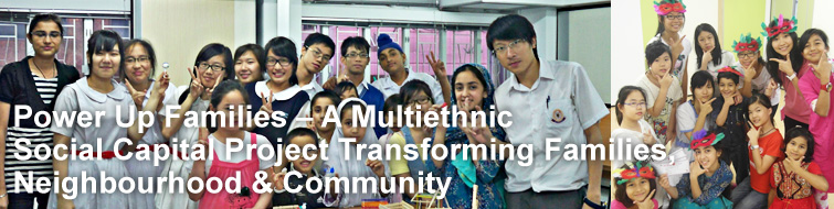 "Power Up Families – A Multiethnic Social Capital Project Transforming Families, Neighbourhood & Community" "Power Up Families – A Multiethnic Social Capital Project Transforming Families, Neighbourhood & Community"