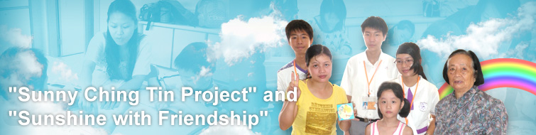 "Sunny Ching Tin Project" and "Sunshine with Friendship" 